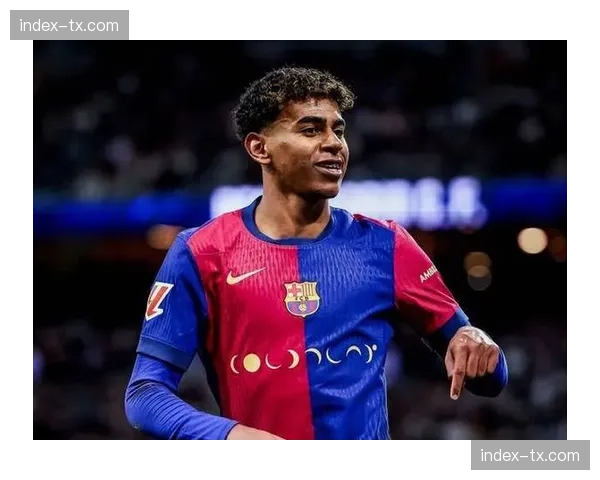 亚马尔西甲进球上双创纪录，18岁209天成历史第四年轻过人王